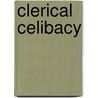 Clerical Celibacy door William E. Phipps