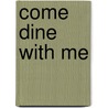 Come Dine With Me by Various Various Authors