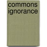 Commons Ignorance by Wendy E. Wagner