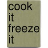 Cook It Freeze It by The Australian Womens Weekly