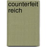Counterfeit Reich by R. Delgado Arturo