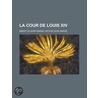 Cour De Louis Xiv door Arthur L. On Imbert de Saint
