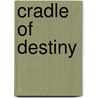 Cradle Of Destiny door James Axler