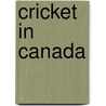 Cricket in Canada door Not Available