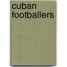 Cuban Footballers door Not Available