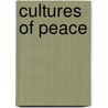 Cultures Of Peace by Elise Boulding