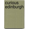 Curious Edinburgh by Michael Turnball