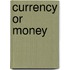Currency Or Money