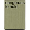 Dangerous To Hold door Elizabeth Thornton