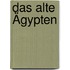 Das alte Ägypten