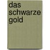 Das schwarze Gold