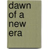 Dawn of a New Era by , LittleRay