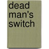 Dead Man's Switch door Richard Dinnick