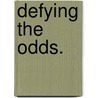 Defying The Odds. door Floyd Ells
