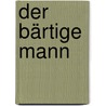 Der Bärtige Mann by Barbara Martin