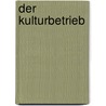 Der Kulturbetrieb door Werner Heinrichs