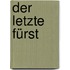 Der letzte Fürst