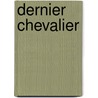 Dernier Chevalier door Paul F. Val