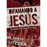 Difamando a Jesus door Dr Erwin Lutzer