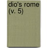 Dio's Rome (V. 5) door Cassius Dio Cocceianus