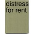 Distress For Rent