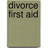 Divorce First Aid door Webster Watnik
