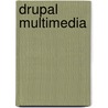 Drupal Multimedia door Aaron Winborn