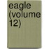 Eagle (Volume 12)