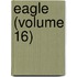 Eagle (Volume 16)
