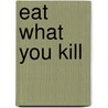 Eat What You Kill door Mr. Brian Regan