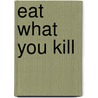 Eat What You Kill door Mr. Brian Regan
