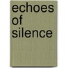 Echoes of Silence by Nadene R. Carter