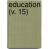Education (V. 15) door Thomas William Bicknell