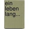 Ein Leben lang... by Maxim Monte