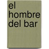 El Hombre del Bar by Rosa Maria Rialp