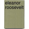 Eleanor Roosevelt by John McBrewster
