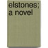 Elstones; A Novel