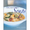 Enlightened Soups door Camilla Saulsbury