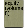 Equity (Volume 8) by Unknown Author