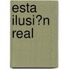 Esta Ilusi?n Real door Fernando Montesdeoca