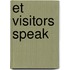 Et Visitors Speak