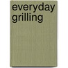 Everyday Grilling by Sur La Table