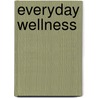 Everyday Wellness door Marilyn S. Beidler