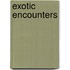 Exotic Encounters