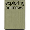 Exploring Hebrews door John Phillips