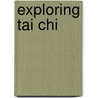 Exploring Tai Chi door John Loupos