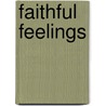 Faithful Feelings door Matthew A. Elliott