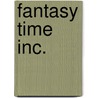 Fantasy Time Inc. door Sherri Rabinowitz
