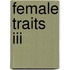 Female Traits Iii