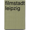 Filmstadt Leipzig door Jens Rübner